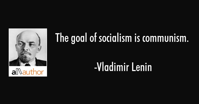 The Goal of Socialism is Communism